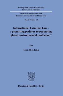 Abbildung von Jung | International Criminal Law – a promising pathway to promoting global environmental protection? | 1. Auflage | 2025 | beck-shop.de