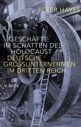 Abbildung von Hayes, Peter | Geschäfte im Schatten des Holocaust | 1. Auflage | 2026 | beck-shop.de