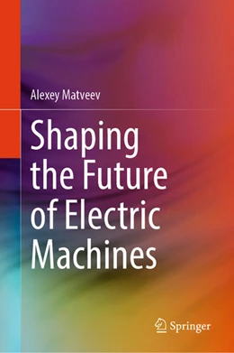 Abbildung von Matveev | Shaping the Future of Electric Machines | 1. Auflage | 2025 | beck-shop.de