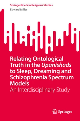 Abbildung von Miller | Relating Ontological Truth in the Upanishads to Sleep, Dreaming and Schizophrenia Spectrum Models | 1. Auflage | 2025 | beck-shop.de