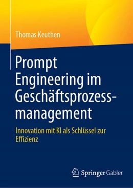 Abbildung von Keuthen | Prompt Engineering im Geschäftsprozessmanagement | 1. Auflage | 2025 | beck-shop.de