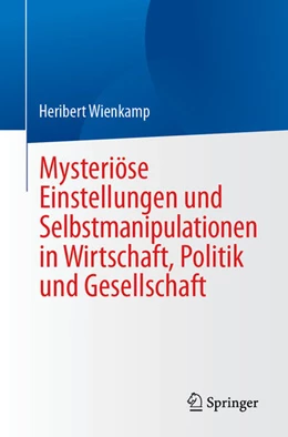 Abbildung von Wienkamp | Mysteriöse Einstellungen und Selbstmanipulationen in Wirtschaft, Politik und Gesellschaft | 1. Auflage | 2025 | beck-shop.de