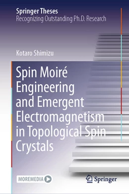 Abbildung von Shimizu | Spin Moiré Engineering and Emergent Electromagnetism in Topological Spin Crystals | 1. Auflage | 2025 | beck-shop.de