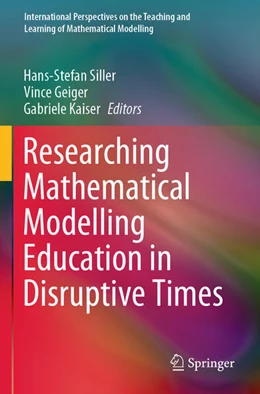Abbildung von Siller / Geiger | Researching Mathematical Modelling Education in Disruptive Times | 1. Auflage | 2025 | beck-shop.de