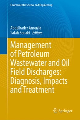 Abbildung von Anouzla / Souabi | Management of Petroleum Wastewater and Oil Field Discharges: Diagnosis, Impacts and Treatment | 1. Auflage | 2025 | beck-shop.de