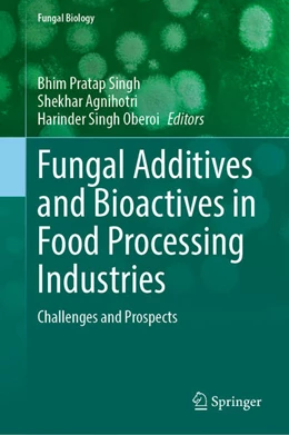 Abbildung von Singh / Agnihotri | Fungal Additives and Bioactives in Food Processing Industries | 1. Auflage | 2025 | beck-shop.de