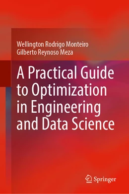 Abbildung von Monteiro / Meza | A Practical Guide to Optimization in Engineering and Data Science | 1. Auflage | 2025 | beck-shop.de