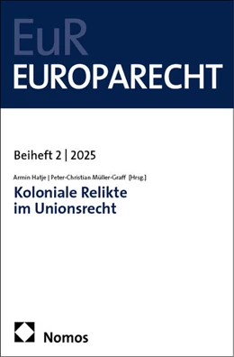 Abbildung von Hatje / Müller-Graff | Koloniale Relikte im Unionsrecht | 1. Auflage | 2025 | beck-shop.de
