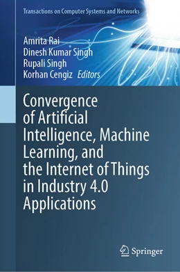 Abbildung von Rai / Kumar Singh | Convergence of Artificial Intelligence, Machine Learning, and the Internet of Things in Industry 4.0 Applications | 1. Auflage | 2025 | beck-shop.de