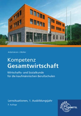 Abbildung von Müller / Kurtenbach | Kompetenz Gesamtwirtschaft Lernsituationen 1. Ausbildungsjahr | 3. Auflage | 2025 | beck-shop.de