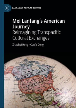 Abbildung von Hong / Dong | Mei Lanfang's American Journey | 1. Auflage | 2025 | beck-shop.de