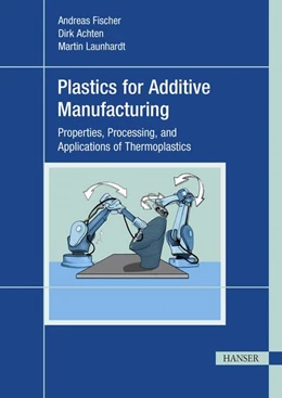 Abbildung von Fischer / Achten | Plastics for Additive Manufacturing | 1. Auflage | 2025 | beck-shop.de