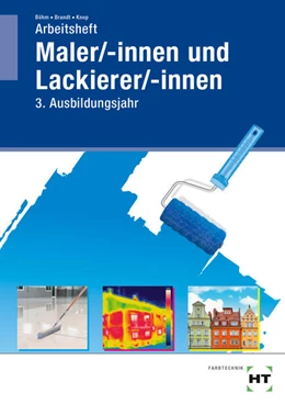Abbildung von Böhm / Brandt | Arbeitsheft Maler/-innen und Lackierer/-innen. 3. Ausbildungsjahr | 2. Auflage | 2025 | beck-shop.de