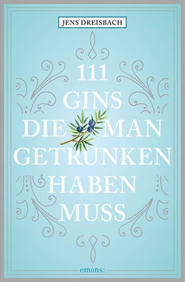Abbildung von Dreisbach | 111 Gins, die man getrunken haben muss | 3. Auflage | 2025 | beck-shop.de