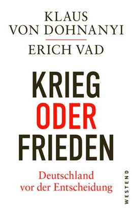 Abbildung von Dohnanyi / Vad | Krieg oder Frieden - Deutschland vor der Entscheidung | 1. Auflage | 2025 | beck-shop.de