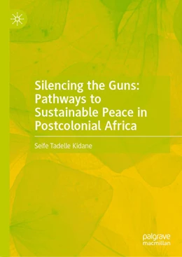 Abbildung von Kidane | Silencing the Guns: Pathways to Sustainable Peace in Postcolonial Africa | 1. Auflage | 2025 | beck-shop.de