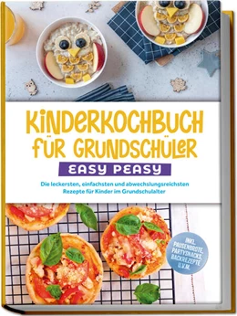 Abbildung von Lorenz | Kinderkochbuch für Grundschüler - EASY PEASY: Die leckersten, einfachsten und abwechslungsreichsten Rezepte für Kinder im Grundschulalter - inkl. Pausenbrote, Partysnacks, Backrezepte u.v.m. | 1. Auflage | 2025 | beck-shop.de