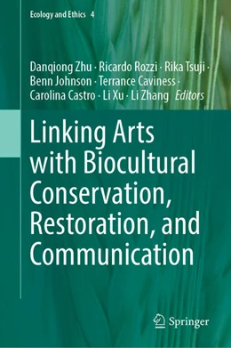 Abbildung von Zhu / Rozzi | Linking Arts with Biocultural Conservation, Restoration, and Communication | 1. Auflage | 2025 | beck-shop.de