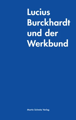 Abbildung von Burckhardt / Schmitz | Lucius Burckhardt und der Werkbund | 1. Auflage | 2025 | beck-shop.de