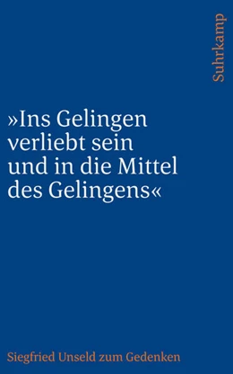 Abbildung von Unseld / Fellinger | 'Ins Gelingen verliebt sein und in die Mittel des Gelingens' | 1. Auflage | 2025 | beck-shop.de