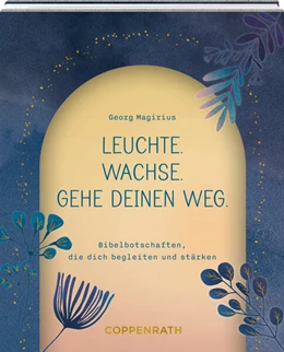 Abbildung von Magirius | Leuchte. Wachse. Gehe deinen Weg. | 1. Auflage | 2026 | beck-shop.de