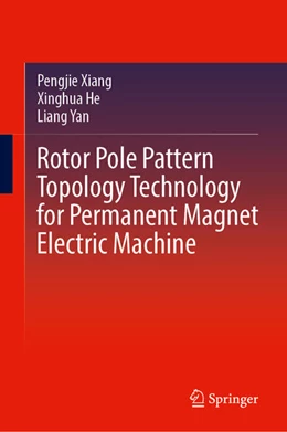 Abbildung von Xiang / He | Rotor Pole Pattern Topology Technology for Permanent Magnet Electric Machine | 1. Auflage | 2025 | beck-shop.de