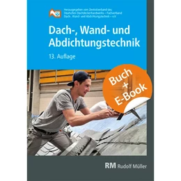 Abbildung von Zentralverband des Deutschen Dachdeckerhandwerks – Fachverband für Dach-, Wand- und Abdichtungstechnik – e.V. (ZVDH) | Dach-, Wand- und Abdichtungstechnik mit E-Book | 13. Auflage | 2025 | beck-shop.de
