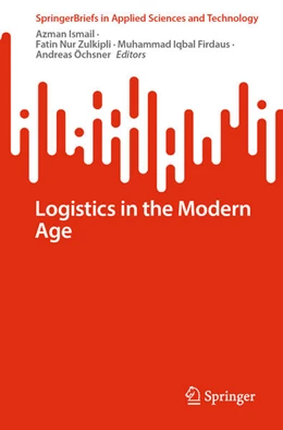 Abbildung von Ismail / Zulkipli | Logistics in the Modern Age | 1. Auflage | 2025 | beck-shop.de