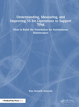 Abbildung von Kennedy | Understanding, Measuring, and Improving 5s for Operations to Support TPM | 1. Auflage | 2025 | beck-shop.de