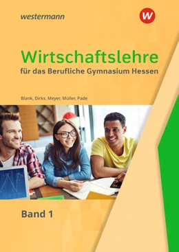 Abbildung von Müller / Dirks | Wirtschaftslehre für das Berufliche Gymnasium in Hessen | 3. Auflage | 2025 | beck-shop.de
