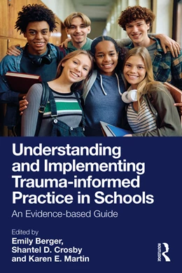 Abbildung von Berger / Martin | Understanding and Implementing Trauma-informed Practice in Schools | 1. Auflage | 2025 | beck-shop.de