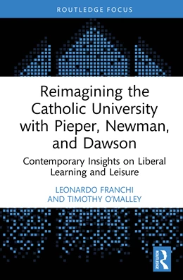 Abbildung von Franchi / O'Malley | Reimagining the Catholic University with Pieper, Newman, and Dawson | 1. Auflage | 2025 | beck-shop.de