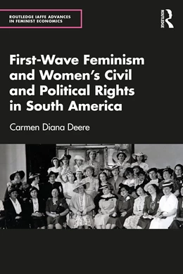 Abbildung von Deere | First-Wave Feminism and Women's Civil and Political Rights in South America | 1. Auflage | 2025 | beck-shop.de
