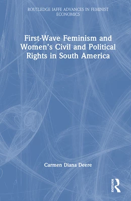 Abbildung von Deere | First-Wave Feminism and Women's Civil and Political Rights in South America | 1. Auflage | 2025 | beck-shop.de