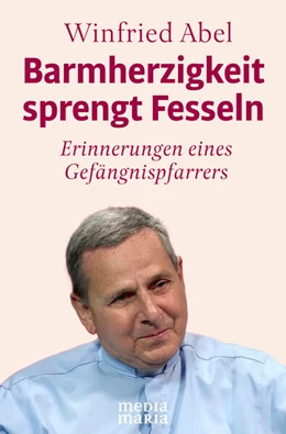 Abbildung von Abel | Barmherzigkeit sprengt Fesseln | 2. Auflage | 2025 | beck-shop.de