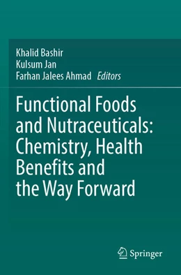 Abbildung von Bashir / Jan | Functional Foods and Nutraceuticals: Chemistry, Health Benefits and the Way Forward | 1. Auflage | 2025 | beck-shop.de