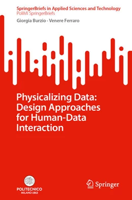 Abbildung von Burzio / Ferraro | Physicalizing Data: Design Approaches for Human-Data Interaction | 1. Auflage | 2025 | beck-shop.de