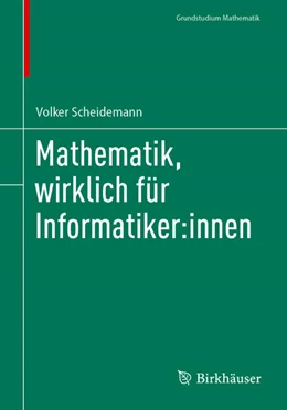 Abbildung von Scheidemann | Mathematik, wirklich für Informatiker:innen | 1. Auflage | 2025 | beck-shop.de