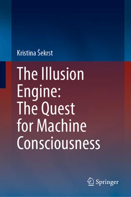 Abbildung von ¿Ekrst | The Illusion Engine: The Quest for Machine Consciousness | 1. Auflage | 2025 | beck-shop.de