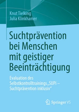 Abbildung von Tielking / Klinkhamer | Suchtprävention bei Menschen mit geistiger Beeinträchtigung | 1. Auflage | 2025 | beck-shop.de