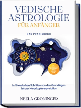 Abbildung von Groninger | Vedische Astrologie für Anfänger - Das Praxisbuch: In 10 einfachen Schritten von den Grundlagen bis zur Horoskopinterpretation - inkl. Beispielanalysen, Praxisübungen, 30-Tage-Challenge u.v.m. | 1. Auflage | 2025 | beck-shop.de