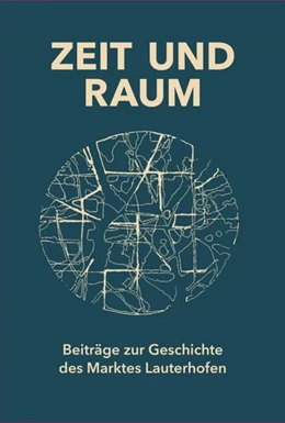 Abbildung von Härteis | Zeit und Raum. Beiträge zur Geschichte des Marktes Lauterhofen | 1. Auflage | 2025 | beck-shop.de