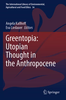 Abbildung von Kallhoff / Liedauer | Greentopia: Utopian Thought in the Anthropocene | 1. Auflage | 2025 | beck-shop.de