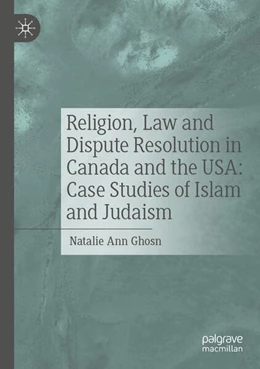 Abbildung von Ghosn | Religion, Law and Dispute Resolution in Canada and the USA: Case Studies of Islam and Judaism | 1. Auflage | 2025 | beck-shop.de