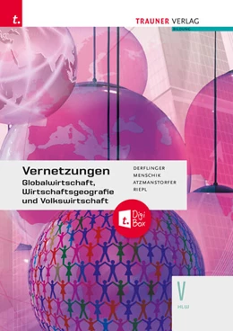 Abbildung von Derflinger / Menschik | Vernetzungen - Globalwirtschaft, Wirtschaftsgeografie und Volkswirtschaft V HLW + TRAUNER-DigiBox | 5. Auflage | 2024 | beck-shop.de