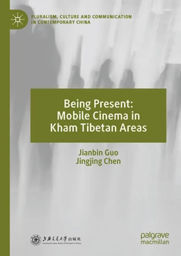 Abbildung von Guo / Chen | Being Present: Mobile Cinema in Kham Tibetan Areas | 1. Auflage | 2025 | beck-shop.de