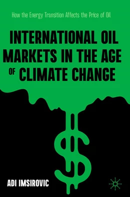 Abbildung von Imsirovic | International Oil Markets in the Age of Climate Change | 1. Auflage | 2025 | beck-shop.de
