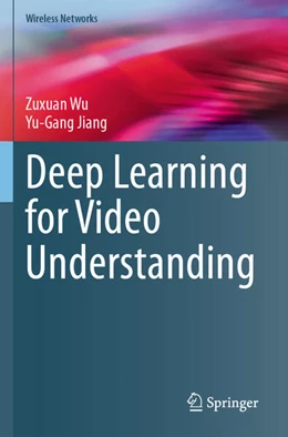 Abbildung von Wu / Jiang | Deep Learning for Video Understanding | 1. Auflage | 2025 | beck-shop.de