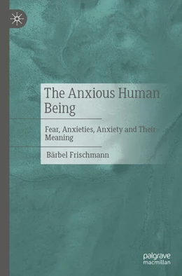 Abbildung von Frischmann | The Anxious Human Being | 1. Auflage | 2025 | beck-shop.de