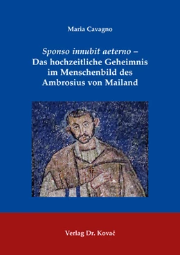 Abbildung von Cavagno | Sponso innubit aeterno – Das hochzeitliche Geheimnis im Menschenbild des Ambrosius von Mailand | 1. Auflage | 2025 | 183 | beck-shop.de